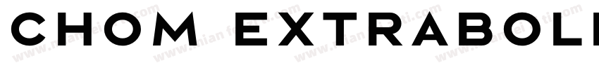 Chom ExtraBold字体转换